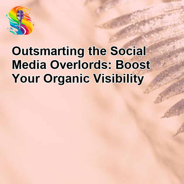 OG image: Social Algorithms Are Changing—Here’s How to Stay Visible Organically
